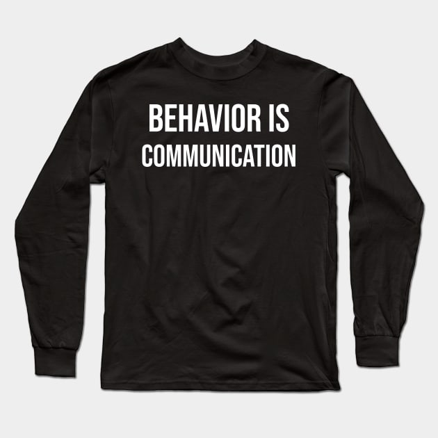 behavior is communication Long Sleeve T-Shirt by itacc